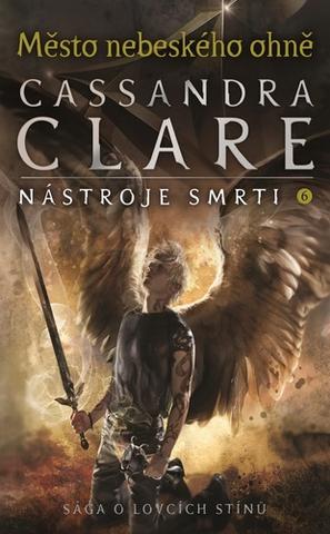 Kniha: Město nebeského ohně - Nástroje smrti 6 - Nástroje smrti 6 - 3. vydanie - Cassandra Clare