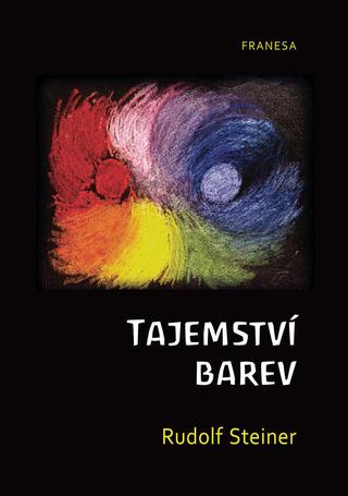 Kniha: Tajemství barev - 1. vydanie - Rudolf Steiner
