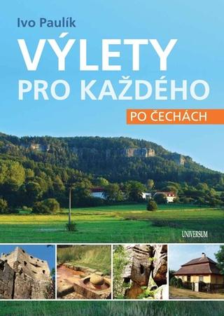 Kniha: Výlety pro každého - 1. vydanie - Ivo Paulík