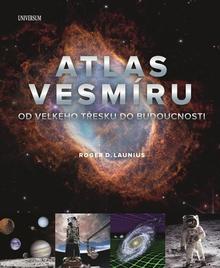 Kniha: Atlas vesmíru Od velkého třesku do budoucnosti - Roger D. Launius