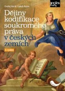 Kniha: Dějiny kodifikace soukromého práva v českých zemích - 3. vydání - 3. vydanie - Ondřej Horák; Jakub Razim