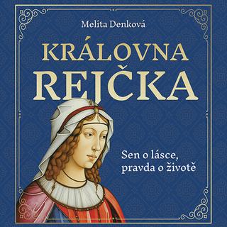 Médium CD: Královna Rejčka - Sen o lásce, pravda o životě - Melita Denková