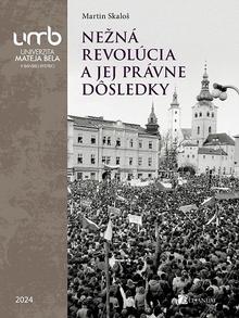 Kniha: Nežná revolúcia a jej právne dôsledky - Martin Skaloš