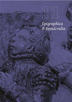 Kniha: Epigraphica et Sepulcralia 11 - 1. vydanie