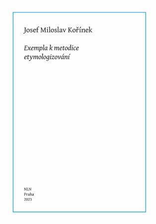 Kniha: Josef Miloslav Kořínek - Exempla k metodice etymologizování - Bohumil Vykypěl