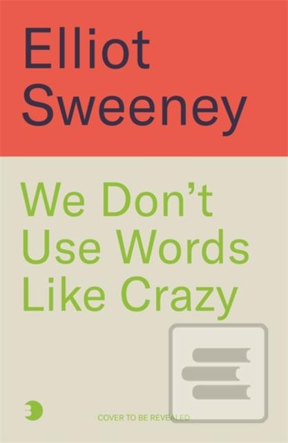 We Don't Use Words Like… (Elliot Sweeney)