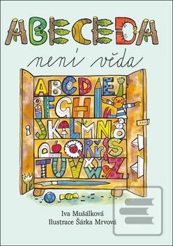 Abeceda není věda (Iva Mušálková; Šárka Mrvová)