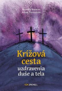 Kniha: Krížová cesta uzdravenia duše a tela - Adam Tarczyński