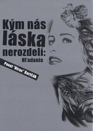 Kniha: Kým nás láska nerozdelí: Hľadania - Pavel Hirax Baričák