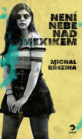 Kniha: Není nebe nad Mexikem - 1. vydanie - Michal Březina