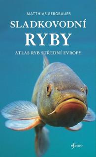 Kniha: Sladkovodní ryby - 1. vydanie - Matthias Bergbauer