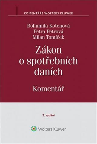Kniha: Zákon o spotřebních daních Komentář - 3. vydanie - Bohumila Kotenová; Petra Petrová; Milan Tomíček