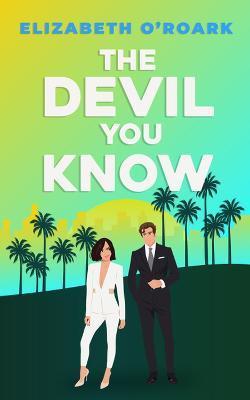 Kniha: The Devil You Know - 1. vydanie - Elizabeth O´Roark