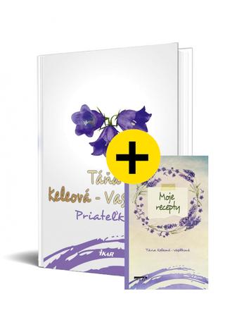 Kniha: Priateľky + Moje recepty - sada - 1. vydanie - Táňa Keleová-Vasilková