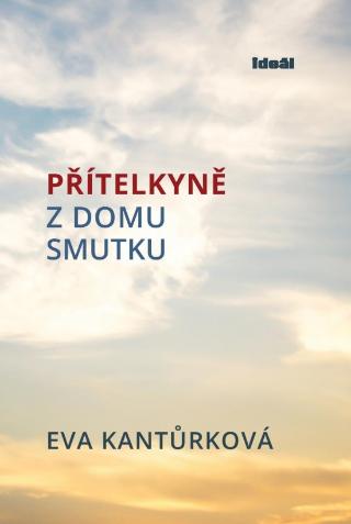 Kniha: Přítelkyně z domu smutku - 1. vydanie - Eva Kantůrková