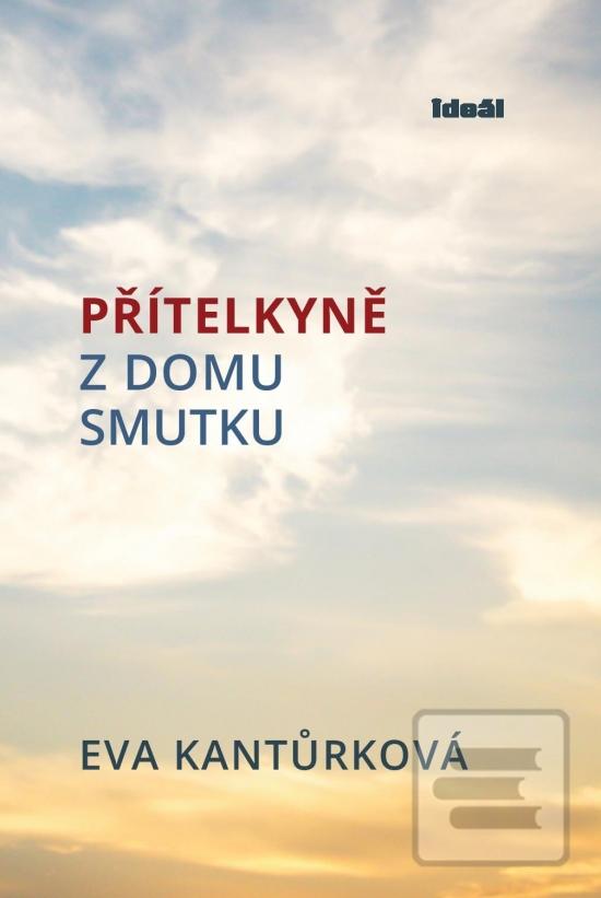 Kniha: Přítelkyně z domu smutku - 1. vydanie - Eva Kantůrková