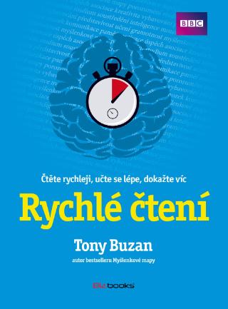 Kniha: Rychlé čtení - Čtěte rychleji, učte se lépe, dokažte víc - 1. vydanie - Tony Buzan