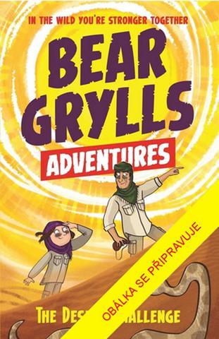 Kniha: Bear Grylls 2 Dobrodružství v poušti - V divočině jsme silnější jako tým - 1. vydanie - Bear Grylls
