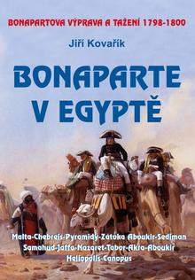 Kniha: Bonaparte v Egyptě - Bonapartova výprava a tažení 1798–1800 - Bonapartova výprava a tažení 1798–1800 - 2. vydanie - Jiří Kovařík