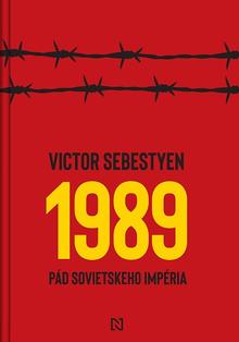 Kniha: 1989 - Pád sovietskeho impéria - Victor Sebestyen