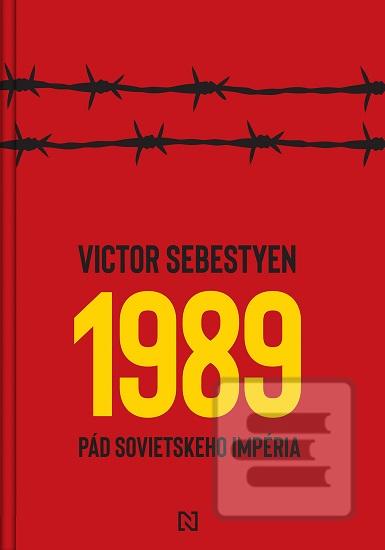 Kniha: 1989 - Pád sovietskeho impéria - Victor Sebestyen