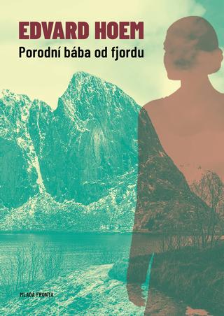 Kniha: Porodní bába od fjordu - Edvard Hoem