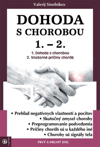 Kniha: Dohoda s chorobou 1. - 2. - Dohoda s chorobou, Vnútorné príčiny chorôb - Valerij Sineľnikov