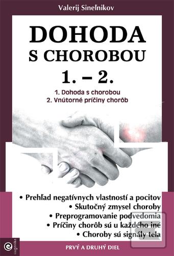 Kniha: Dohoda s chorobou 1. - 2. - Dohoda s chorobou, Vnútorné príčiny chorôb - Valerij Sineľnikov