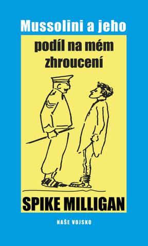 Kniha: Mussolini a jeho podíl na zhroucení - 1. vydanie - Spike Milligan