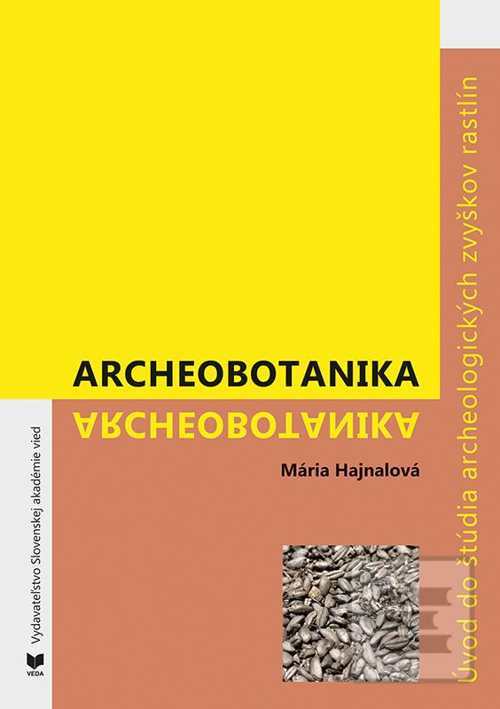 Kniha: Archeobotanika - Úvod do štúdia archeologických zvyškov rastlín - Mária Hajnalová