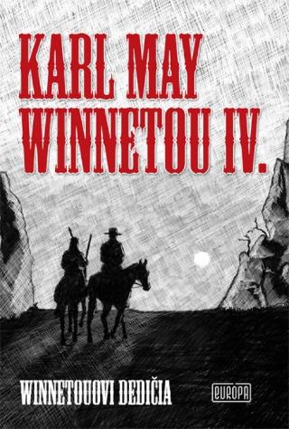 Kniha: Winnetou IV - Winnetouovi dedičia - 1. vydanie - Karl May