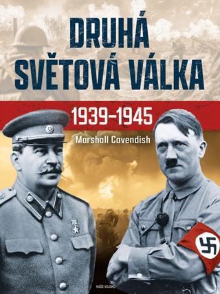 Kniha: Druhá světová válka 1939 - 1945 - 1939-1945 - 1. vydanie - Marshall Cavendish