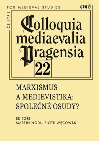 Kniha: Marxismus a medievistika. Společné osudy? (svazek 22) - Martin Nodl