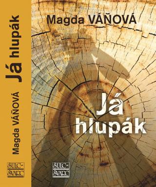 Kniha: Já hlupák - 1. vydanie - Magda Váňová
