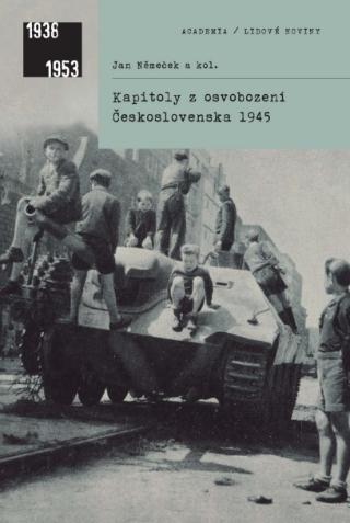 Kniha: Kapitoly z osvobození Československa 1945 - 1. vydanie - Jan Němeček
