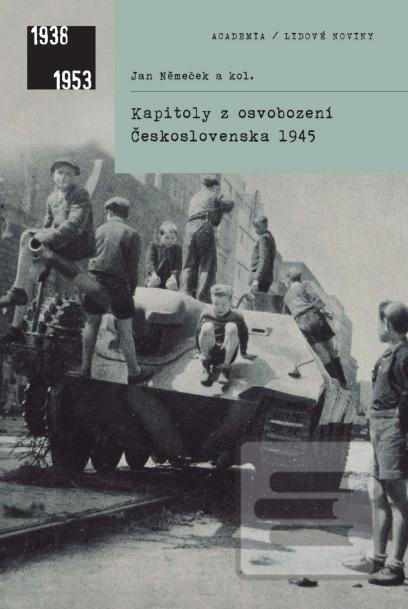 Kniha: Kapitoly z osvobození Československa 1945 - 1. vydanie - Jan Němeček