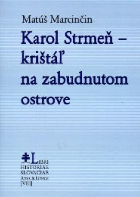 Kniha: Karol Strmeň - krištáľ na zabudnutom ostrove - 1. vydanie - Matúš Marcinčin