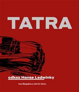 Kniha: Tatra - Odkaz Hanse Ledwinky - Ivan Margolius