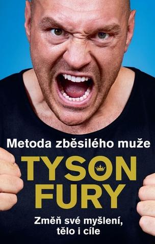 Kniha: Metoda zběsilého muže - Změň své myšlení, tělo i cíle - 1. vydanie - Tyson Fury