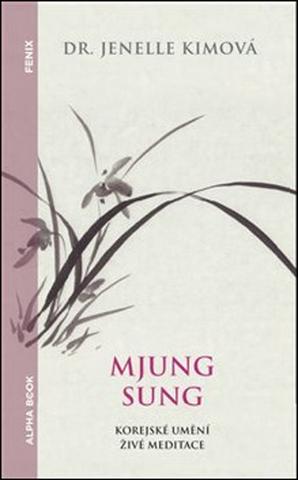 Kniha: Mjung Sung Korejské umění živé meditace - Myung Sung: The Korean Art of Living Meditation - Jennele Kimová