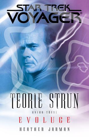 Kniha: Star Trek: Voyager - Evoluce - Teorie strun - kniha třetí - 1. vydanie - Heather Jarman