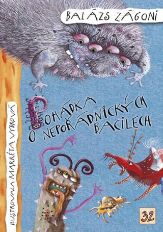 Kniha: Pohádka o nepořádnických bacilech - 1. vydanie - Balázs Zágoni