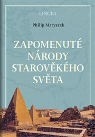 Kniha: Zapomenuté národy starověkého světa - 1. vydanie - Philip Matyszak