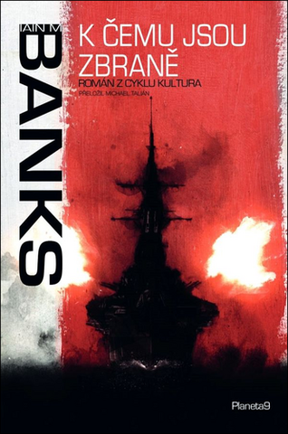 Kniha: K čemu jsou zbraně - Román z cyklu Kultura - 1. vydanie - Iain M. Banks