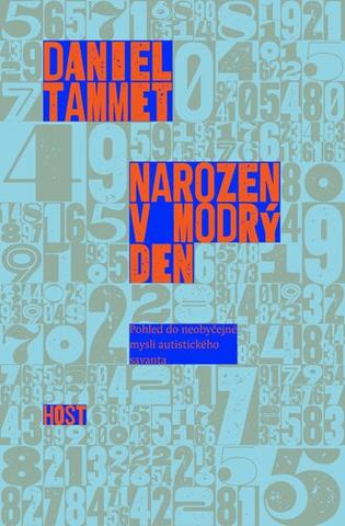 Kniha: Narozen v modrý den - Pohled do neobyčejné mysli autistického savanta - Daniel Tammet