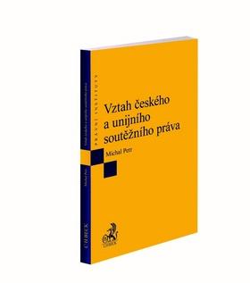 Kniha: Vztah českého a unijního soutěžního práva - Michal Petr