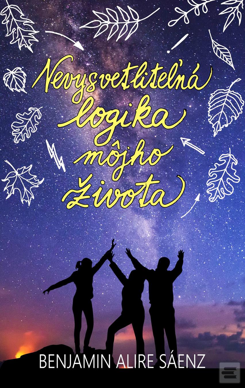 Kniha: Nevysvetliteľná logika môjho života - Benjamin Alire Sáenz