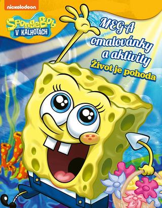 Kniha: SpongeBob - Mega omalovánky a aktivity - Život je pohoda - 1. vydanie - Kolektiv
