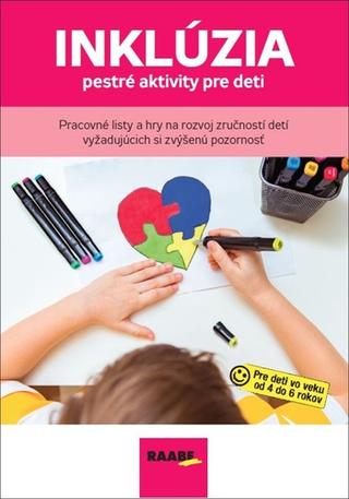 Kniha: Inklúzia - Pestré aktivity pre deti - Pracovné listy a hry na rozvoj zručností detí vyžadujúcich si zvýšenú pozornosť - 1. vydanie - Lucia Capáková; Marie Doležalová; Monika Homolová