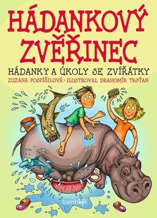 Kniha: Hádankový zvěřinec - Hádanky a úkoly se zvířátky - Hádanky a úkoly se zvířátky - 1. vydanie - Zuzana Pospíšilová